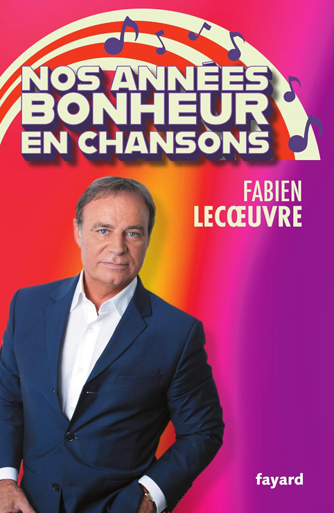 Nos ann�es bonheur en chansons